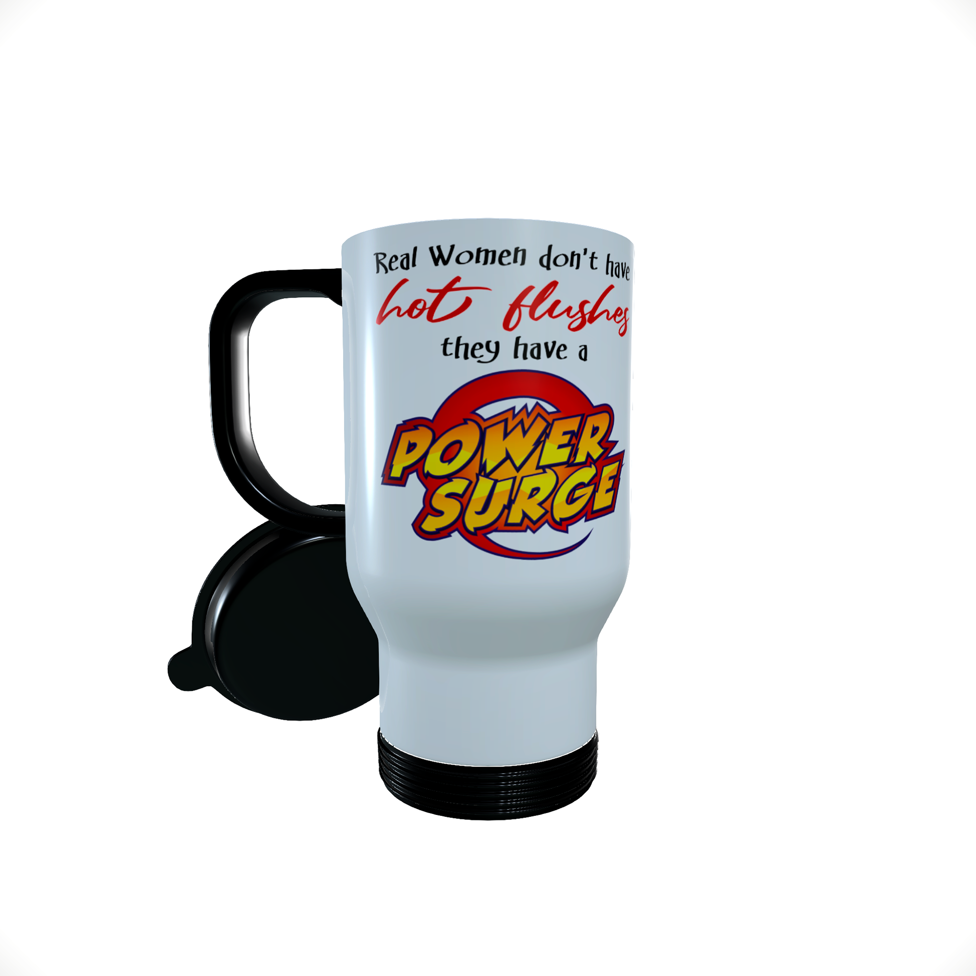Real Women don't have hot flushes.... Thermal Travel Mug